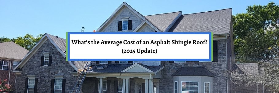 What’s the Average Cost of an Asphalt Shingle Roof? (2025 Update)