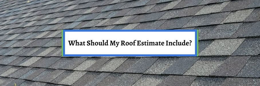 What Should My Roof Estimate Include?