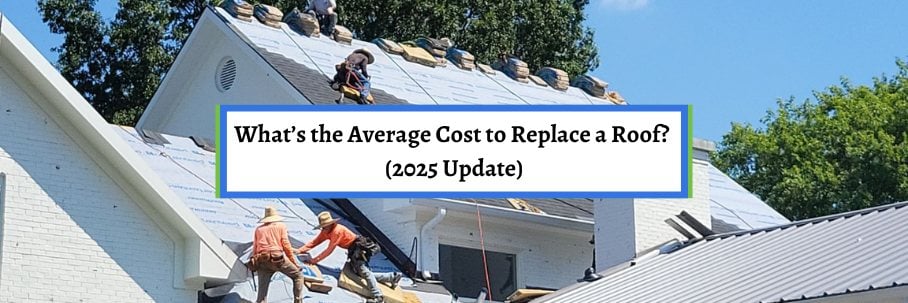 What’s the Average Cost to Replace a Roof? (2025 Update)