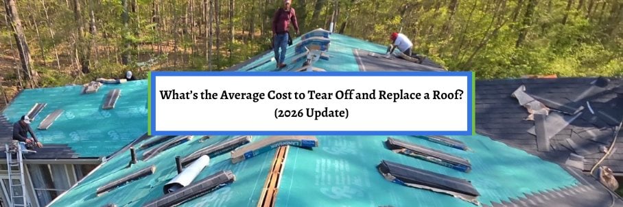 What’s the Average Cost to Tear Off and Replace a Roof? (2026 Update)