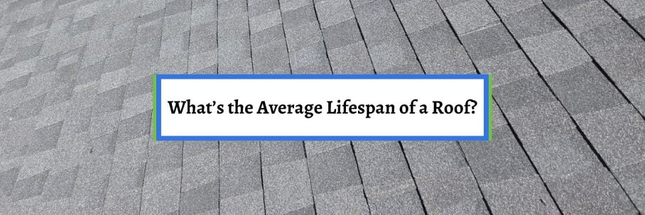 What’s the Average Lifespan of a Roof?