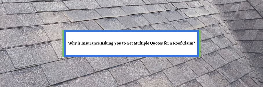 Why is Insurance Asking You to Get Multiple Quotes for a Roof Claim?